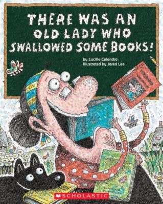 There Was an Old Lady Who Swallowed Some Books and Her Library